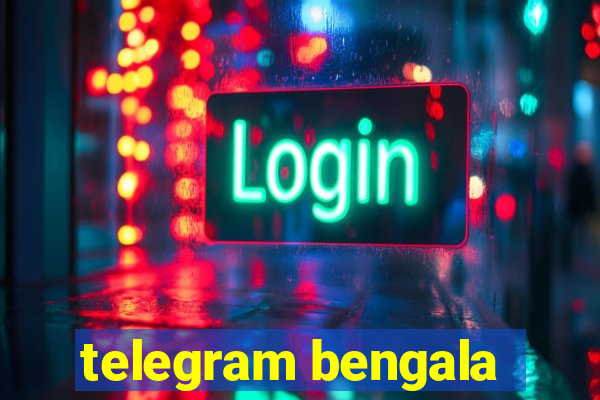 telegram bengala